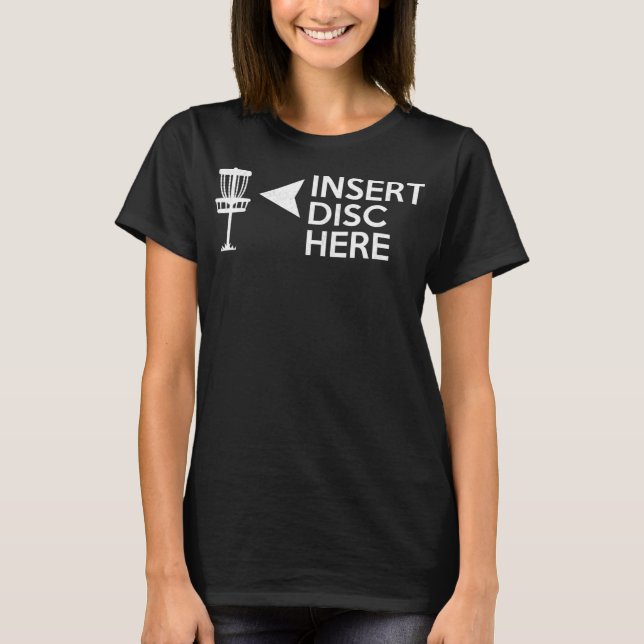 Funny Disc Golf Insert Disc Here T-Shirt (Front)
