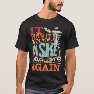 Funny Disc Golf It Puts In The Sket Or Else It Get T-Shirt