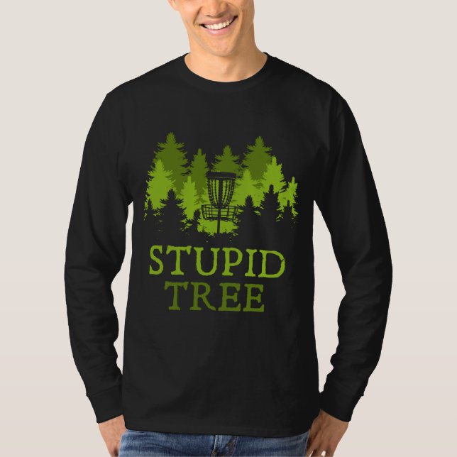 Funny Disc Golf Player Gift Stupid Tree Disc Golf T-Shirt (Front)