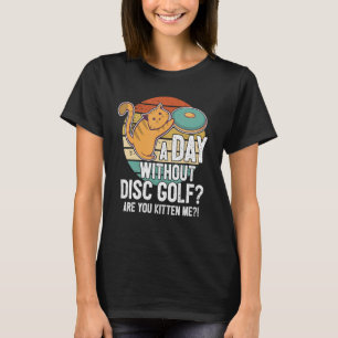 Funny Disc Golf Player Saying I Cat With Disc Kitt T-Shirt