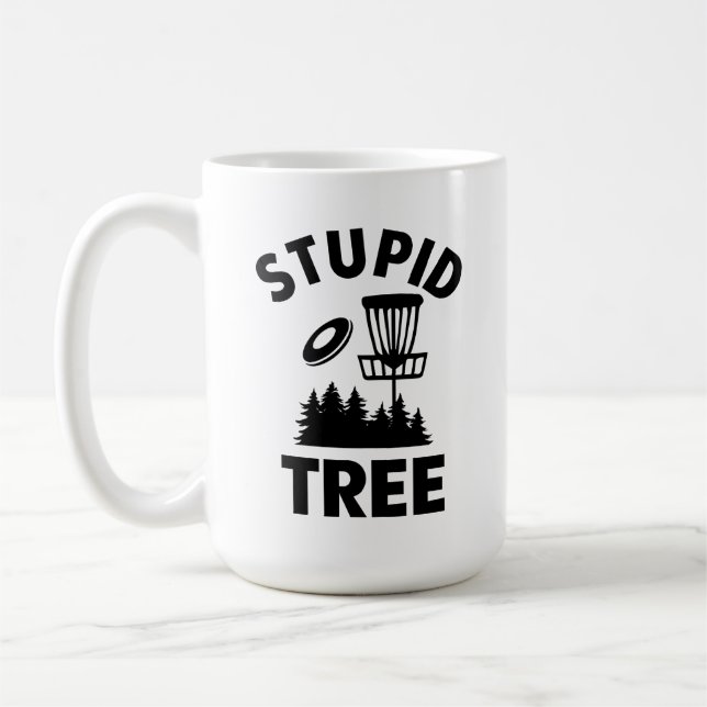 Funny Disc Golf Quote Stupid Tree Coffee Mug (Left)