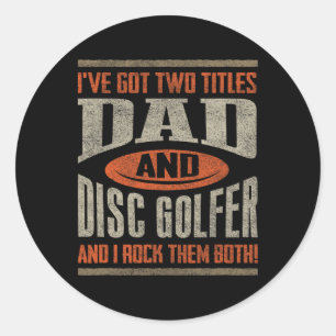 Funny Disc Golf Shirt Dad Fathers Day Disc Golfing Classic Round Sticker