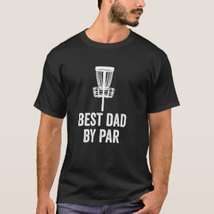 Funny Disc Golf Shirt Men I Best Dad By Par