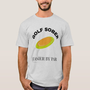 Funny Disc Golf Sober Easier by Par Quote  T-Shirt