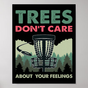 Funny Disc Golf - Trees Don't Care About Your Feel Poster
