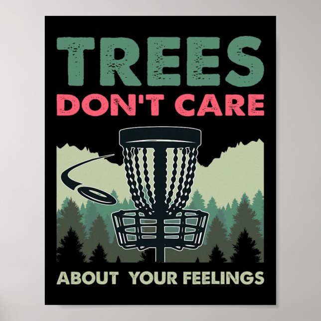 Funny Disc Golf - Trees Don't Care About Your Feel Poster (Front)