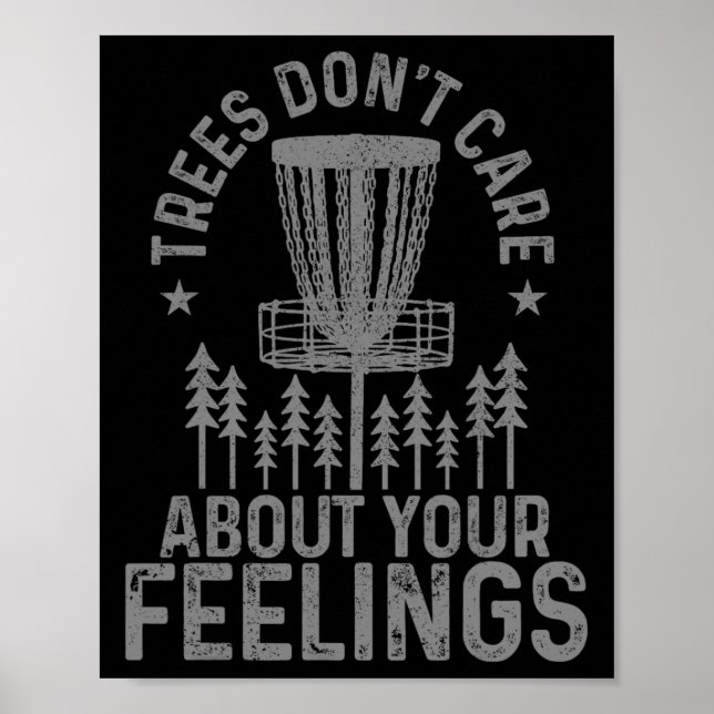 Funny Disc Golf Trees Don't Care About Your Feelin Poster (Front)