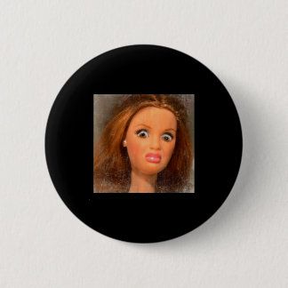 Funny Disgusting Doll Face Meme 6 Cm Round Badge
