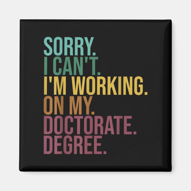 Funny Dissertation , Sorry I Can't Working On Doct Magnet (Front)