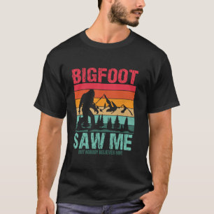 Funny Distressed Bigfoot Saw Me Believe Funny Sasq T-Shirt