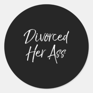 Funny Divorce Gift For Men Sarcastic Quote Divorce Classic Round Sticker