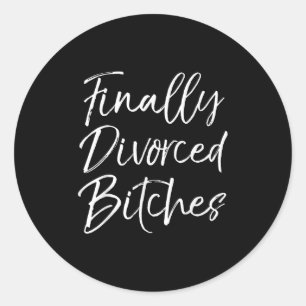 Funny Divorce Shirt For Women Cute Finally Divorce Classic Round Sticker