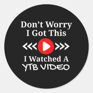 Funny Diy Quote Watched Ytb Video Sarcastic Humour Classic Round Sticker