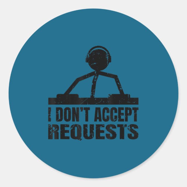 Funny dj quote - i don't accept requests - disc jo classic round sticker (Front)