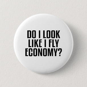 Funny Do I Look Like I Fly Economy Traveller Quote 6 Cm Round Badge