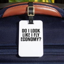 Funny Do I Look Like I Fly Economy Traveller Quote