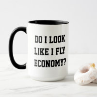 Funny Do I Look Like I Fly Economy Traveller Quote