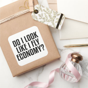 Funny Do I Look Like I Fly Economy Traveller Quote Square Sticker