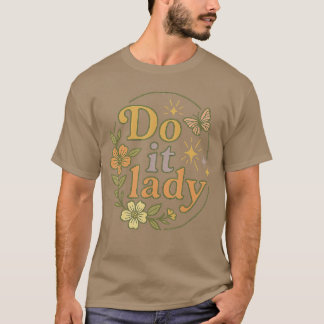 Funny Do It Lady Chit Humour gift T-Shirt