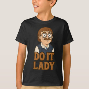 Funny Do It Lady Chit Humour Idea T-Shirt