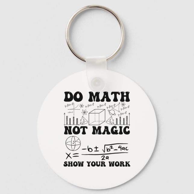 Funny Do Math Not Magic Show Your Work Back To Sch Key Ring (Front)