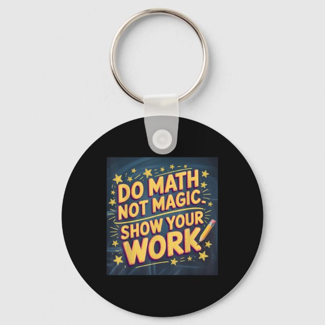 Funny Do Math Not Magic Teacher Back To School Mat Key Ring (Front)