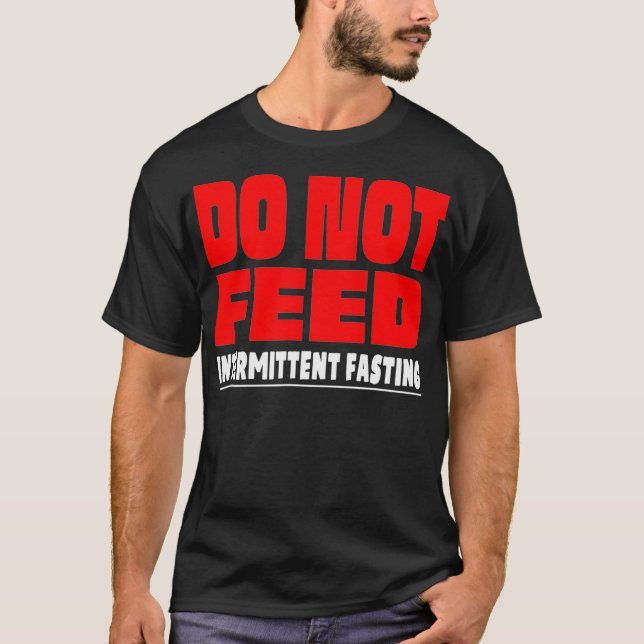 Funny Do Not Feed Intermittent Fasting Lose Weight T-Shirt (Front)