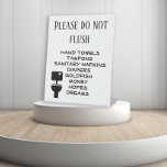 Funny Do Not Flush Business Bathroom  Pedestal Sign<br><div class="desc">This design was created through digital art. It may be personalised by clicking the customise button and changing the colour, adding a name, initials or your favourite words. Contact me at colorflowcreations@gmail.com if you with to have this design on another product. See more of my creations or follow me at...</div>