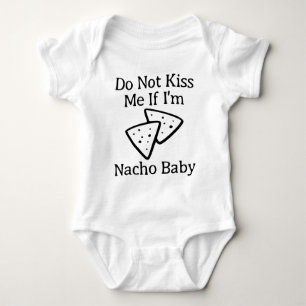 Funny Do Not Kiss Me If I'm Nacho Baby Baby Bodysuit