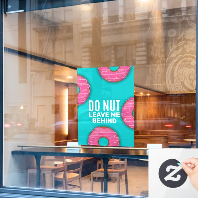 Funny Do Nut Do Not Leave Me Behind Doughnut Shop (Cafe Window)