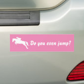 Funny Do you even jump horse jumping equestrian Bumper Sticker (On Car)