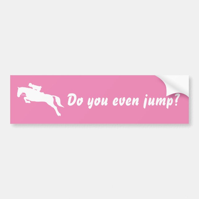 Funny Do you even jump horse jumping equestrian Bumper Sticker (Front)