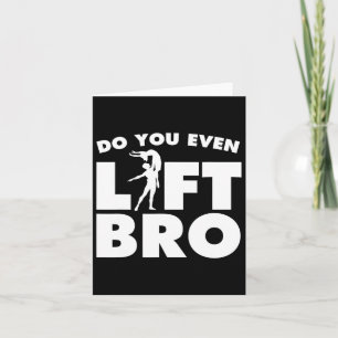 Funny Do You Even Lift Bro Gift Cool Male Ballet D Card