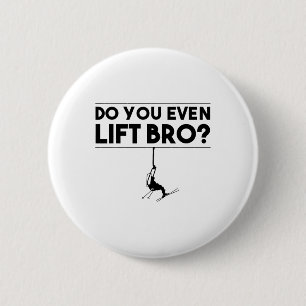 Funny Do You Even Lift Bro Gift Cute Skiing Lover 6 Cm Round Badge