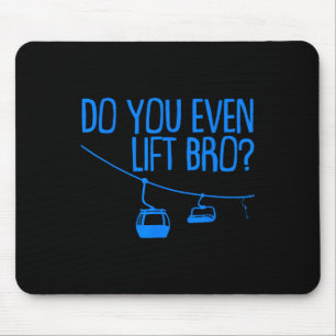 Funny Do You Even Lift Bro Gift Cute Skiing Lover  Mouse Pad