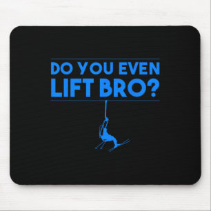Funny Do You Even Lift Bro Gift Cute Skiing Lover Mouse Pad