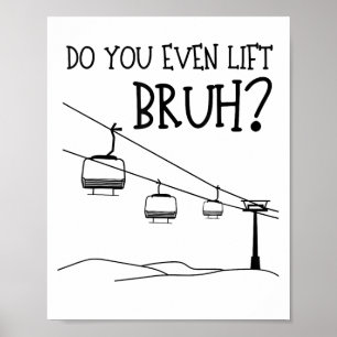 Funny Do You Even Lift, Bruh_ Skiing Snowboarding  Poster
