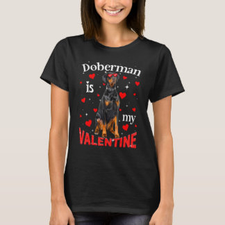Funny Doberman Is My Valentine Dog Dad Dog Mum 1 T-Shirt