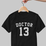 Funny Doctor Lucky Number 13 T-Shirt<br><div class="desc">Suitable for all doctors that have 13 as their lucky (or unlucky) number</div>