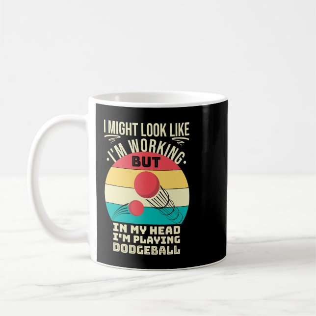Funny Dodgeball Player In My Head Im Playing Dodge Coffee Mug (Left)