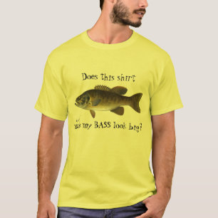 Funny "Does This Shirt Make My Bass Look Big?"