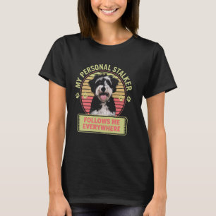 Funny Dog Design My Personal Stalker Follows Me Ev T-Shirt