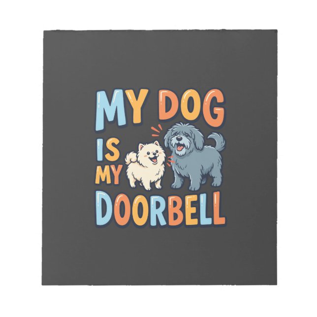 Funny Dog Doorbell Pet Lover Notepad (Front)