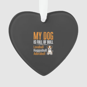 Funny Dog Full Of Bull Design Ornament