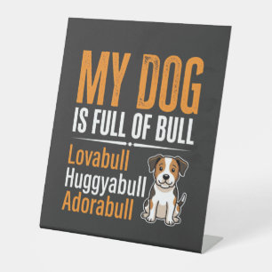 Funny Dog Full Of Bull Design Pedestal Sign