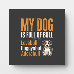 Funny Dog Full Of Bull Design Plaque