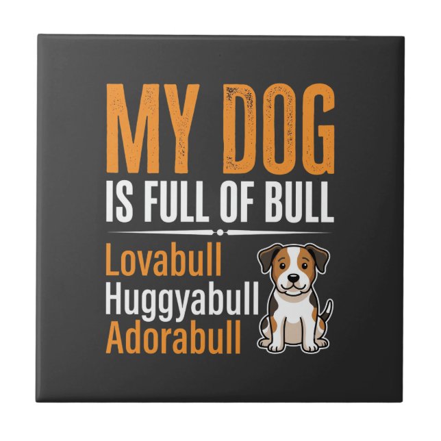 Funny Dog Full Of Bull Design Tile (Front)