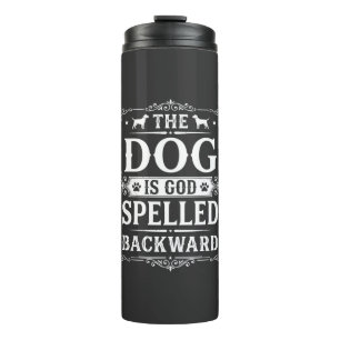 Funny Dog God Spelled Backward Thermal Tumbler