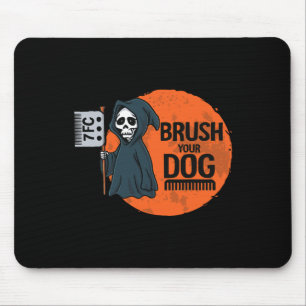 Funny Dog Groomer Brush Your Dog Grooming Reaper H Mouse Pad