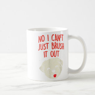 Funny Dog Groomer Maltese Hair No I Cant Just Brus Coffee Mug